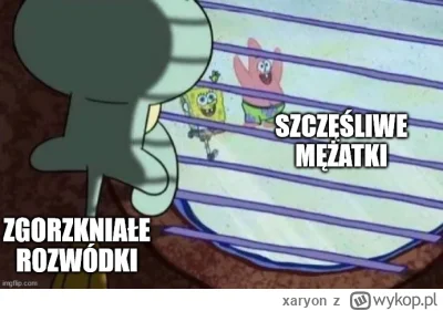 xaryon - @Olkers77: Bo nie może być tak, że jakaś jest szczęśliwa w związku podczas g...