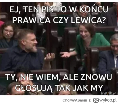 ChciwyASasin - Z jednym ma rację - w prawo nie skręca, bo pis to lewary, wycierający ...