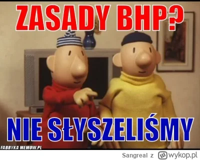 Sangreal - BHP xD 
Dzieci pracujące w hucie xD x2 
Wszyscy weseli, zadowoleni. Praca ...