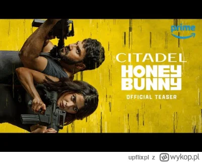 upflixpl - Nowy serial ze świata "Citadel" - "Citadel: Honey Bunny" wkrótce w Prime V...