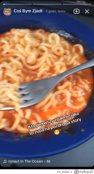 se_mallo - Jaka to zupa? Oczywiście że ta od siorki xdd czekam na pozdro na story Edi...