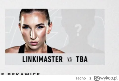 Tacho_ - Podobno rywalka Linkewicz zgłosiła kontuzje zanim została ogłoszona.

Więcej...