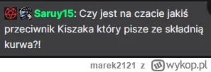 marek2121 - Nie k---a, ponieważ Twój Pan ustawił chat na subonly.
#kiszak