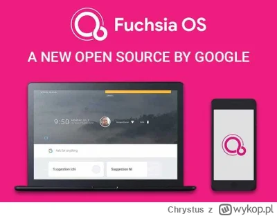 Chrystus - Co z FuchsiaOS? Pamięta ktoś o tym projekcie nowego systemu od Google? Pro...