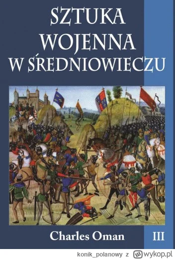 konik_polanowy - 286 + 1 = 287

Tytuł: Sztuka wojenna w średniowieczu, t. III
Autor: ...