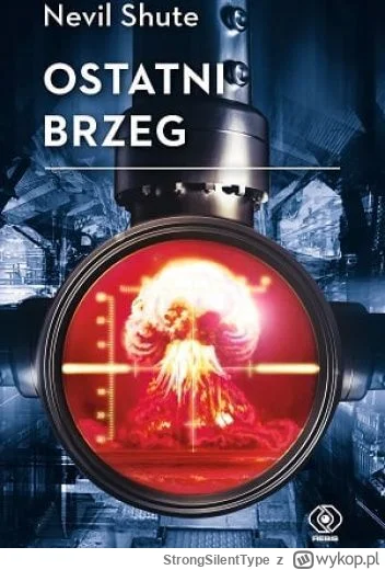 StrongSilentType - 240 + 1 = 241

Tytuł: Ostatni brzeg
Autor: Nevil Shute
Gatunek: sc...