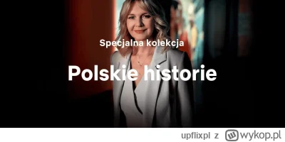 upflixpl - Grażyna Torbicka zaprasza na "Polskie historie" Netflixa, czyli kolekcję p...