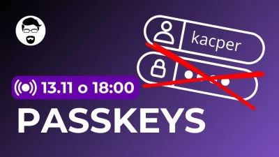 POPCORN-KERNAL -  Passkeys - koniec z hasłami 
Co to jest passkeys? Jak tego używać? ...