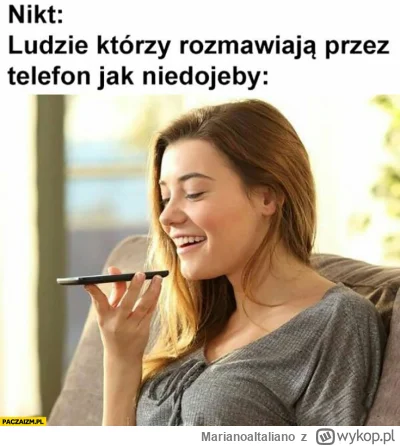 MarianoaItaliano - Gorsze jest tylko to, rozmawianie przez telefon w ten sposób na gł...