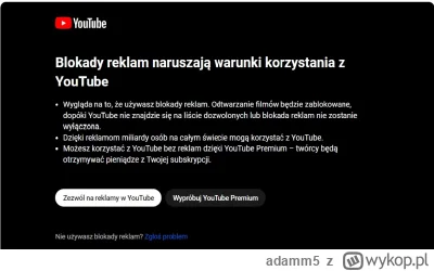 adamm5 - Jaja YouTube zablokowało mi możliwość oglądania filmów XD 
#!$%@? z nimi.

#...