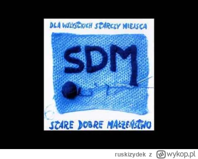 ruskizydek - Jaki jest Wasz ulubiony kawałek #sdm / #staredobremalzenstwo ?
Mój to c...