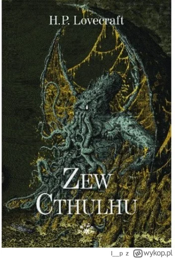 l__p - 378 + 1 = 379

Tytuł: Zew Cthulhu
Autor: H.P. Lovecraft
Gatunek: horror
Ocena:...