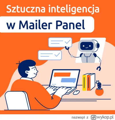 nazwapl - Korzystaj ze Sztucznej Inteligencji w Mailer Panel! 

Możesz zapomnieć o cz...