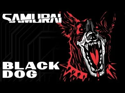 Valg - #muzyka #muzykazgier #cyberpunk2077
SAMURAI - Black Dog