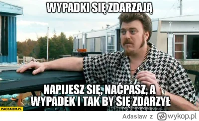 Adaslaw - Według mnie to nie ma tu się z czego śmiać. Widać, że to nieszczęśliwy wypa...