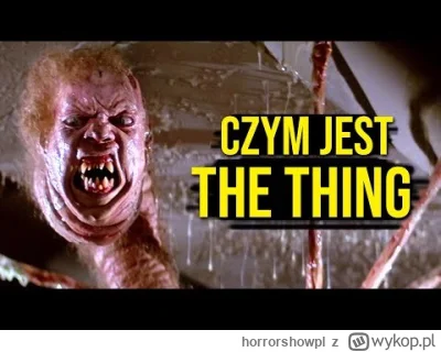 horrorshowpl - Czym jest obcy organizm z The Thing. Skąd się wziął i jakie ma zdolnoś...