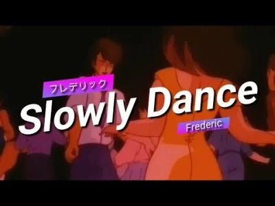 skomplikowanysystemluster - Japanese Song of the Day # 76
Frederic - Slowly Dance
#js...