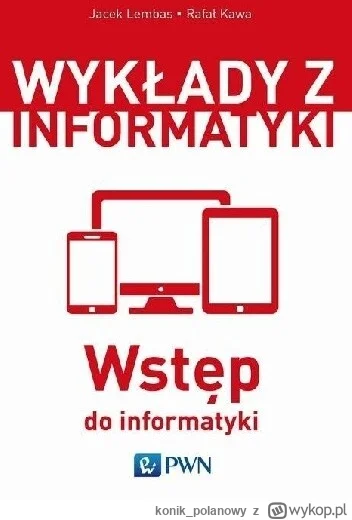 konik_polanowy - 498 + 1 = 499

Tytuł: Wstęp do informatyki
Autor: Rafał Kawa, Jacek ...