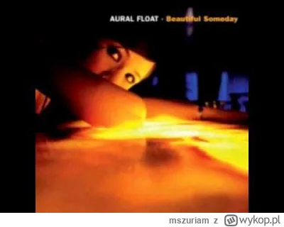 mszuriam - 2023 - 2012
Aural Float - Still Here
https://youtu.be/Yk4dF-cxlDQ
#muzykae...
