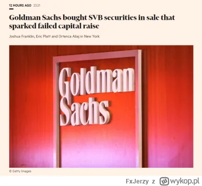 FxJerzy - >Tydzień temu Goldman Sachs kupił $21.45B papierów wartościowych Silicon Va...