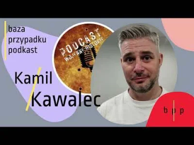 Idaho597 - @Lohengrin: Kamil to pozytywny człowiek, tutaj rozmowa z Nim, w której mów...