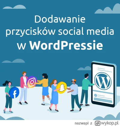 nazwapl - Dodaj przyciski social media w swoim WordPressie!

Zastanawiasz się, jak sk...