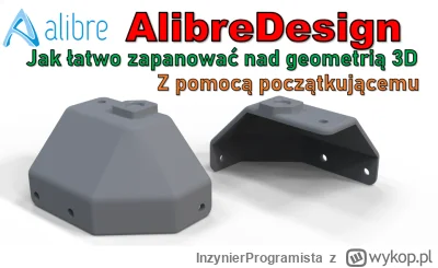 InzynierProgramista - AlibreDesign - jak łatwo panować nad geometrią modelu 3D - kurs...