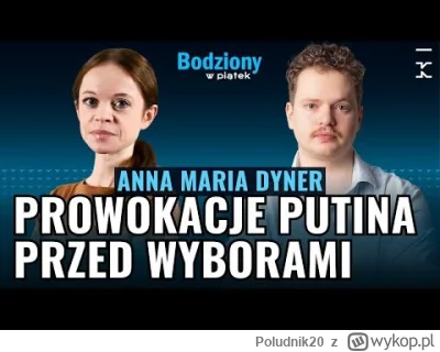 Poludnik20 - Anna Maria Dyner - jak reagować na prowokacje Rosji i Białorusi?

Anna M...