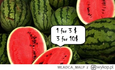 WLADCA_MALP - Sprzedawca arbuzów wystawił dwie ceny 1 arbuz za 3 $ lub 3 arbuzy za 10...