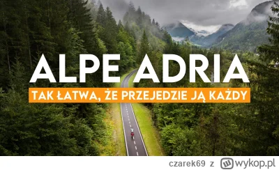 czarek69 - Cześć! Dziś #kołemsiętoczy przez Alpe Adrię. 

Jest to jedna z najpopula...