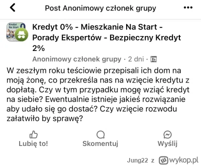 Jung22 - Chłop chce brać rozwód z żoną żeby się na kredyt załapać xdd 
#nieruchomosci