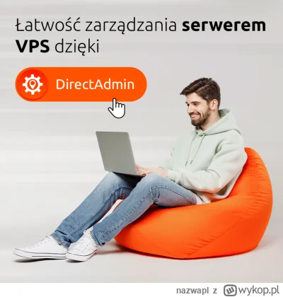 nazwapl - Wykorzystaj potencjał VPS z DirectAdmin 

Wybierz wygodę i nowoczesne narzę...