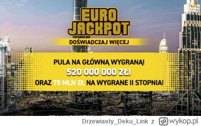 DrzewiastyDekuLink - Jak wygram główną nagrodę to zrobię rozdajo na wykopie. 
Tak z 5...