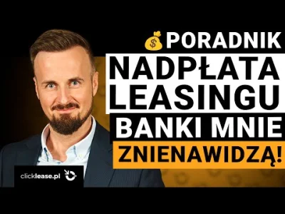 Clicklease_pl - Hej, Przygotowaliśmy nowy film o NADPŁACANIU LEASINU i jak to zrobić ...