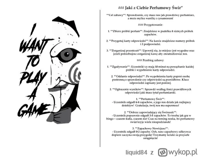 liquid84 - #perfumy

Podzielę się dziś z wami gra, którą udoskonaliłem. Kiedyś zrobił...