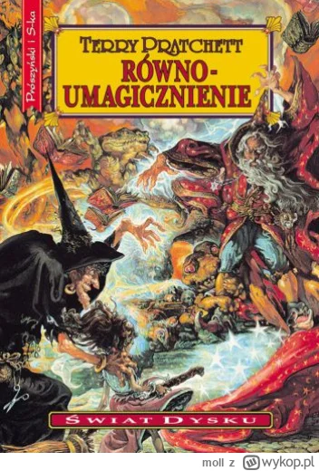 moll - 558 + 1 = 559

Tytuł: Równoumagicznienie
Autor: Terry Pratchett
Gatunek: fanta...