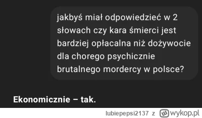 lubiepepsi2137 - można skończyć z p----------m o nieopłacalności kary śmierci, ChatGP...