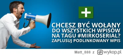 Matt_888 - Jeśli chcesz być wołany, to zaplusuj ten wpis --> KLIKNIJ TUTAJ.