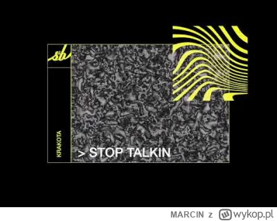 MARClN - Krakota - Stop Talking

Stop Talking
Sleepless Music Ltd. – SLPS043
Jun 21, ...