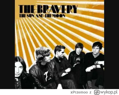 xPrzemoo - The Bravery - Above And Below
Album: The Sun and the Moon
Rok wydania: 200...