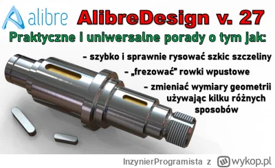 InzynierProgramista - Alibre Design - rowek wpustowy wałka - model 3D - poradnik | tu...