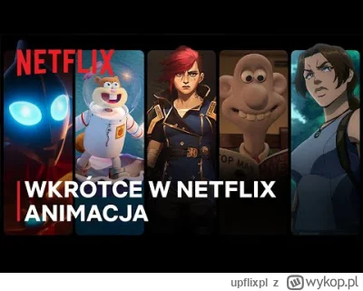 upflixpl - Wkrótce w Netflix | Zapowiedź animacji platformy na 2024 i później!

Net...