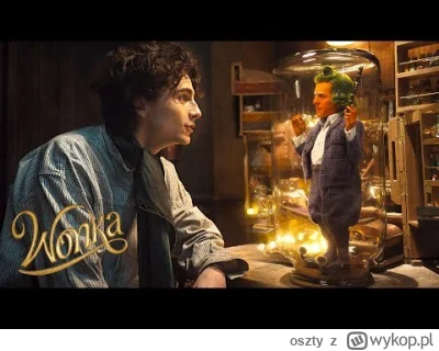 oszty - Jak czekałam na film Wonka o młodości Williego Wonki tak teraz trochę entuzja...