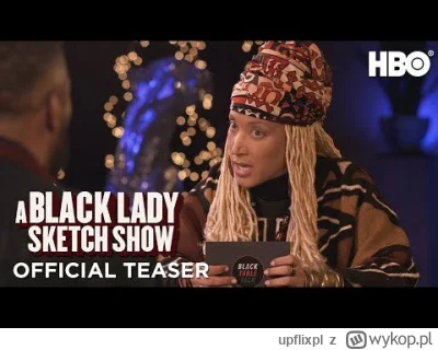 upflixpl - A Black lady Sketch Show 4 na pierwszej zapowiedzi od HBO

Amerykański o...