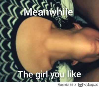 Maniek145 - Ciekawe co teraz robi moja przyszła żona