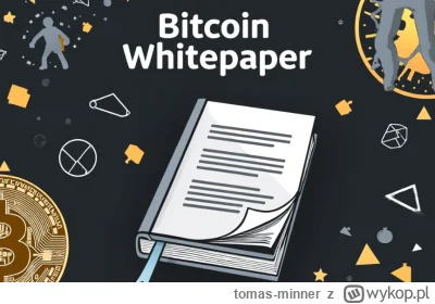tomas-minner - Whitepaper Bitcoina ma już 16 lat
https://bitcoinpl.org/white-paper-bi...