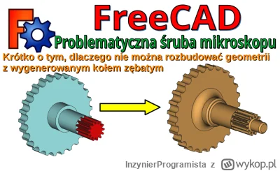 InzynierProgramista - FreeCAD - koło zębate w połączeniu z dowolnym obiektem - omówie...