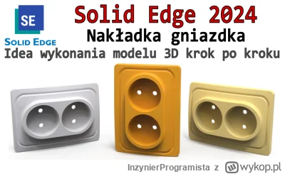 InzynierProgramista - Solid Edge - tworzymy model 3D nakładki gniazdka - tutorial kro...