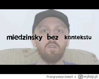 Przegrywzyciowy0 - #miedzinsky