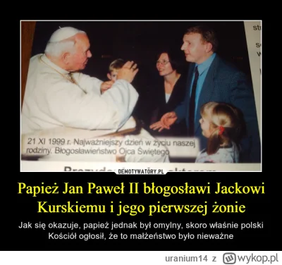 uranium14 - Polskiemu Kościołowi który zaciekle broni nieomylności Jana Pawła II wart...